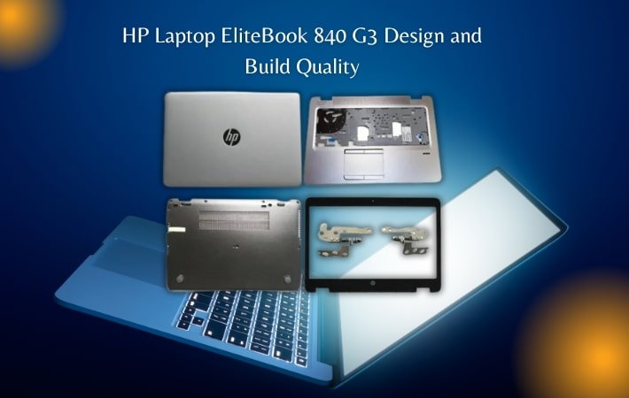 HP Laptop EliteBook 840 G3 Design and Build Quality