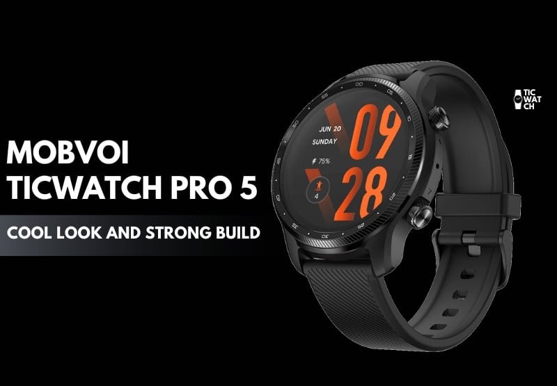 Mobvoi TicWatch Pro 5 Cool Look and Strong Build